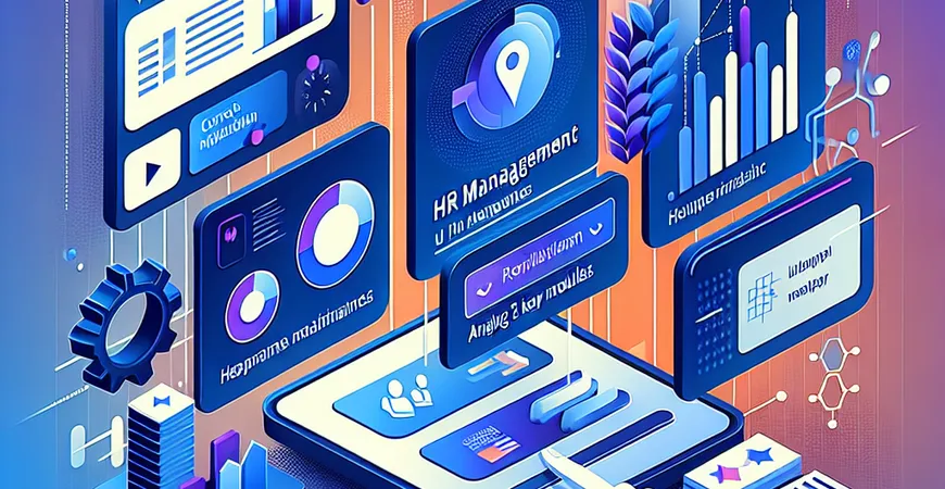 什么是 HR 管理的核心模块？5 大关键模块解析